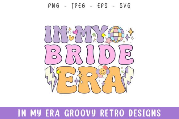 In My Bride Era Groovy Retro Designs SVG