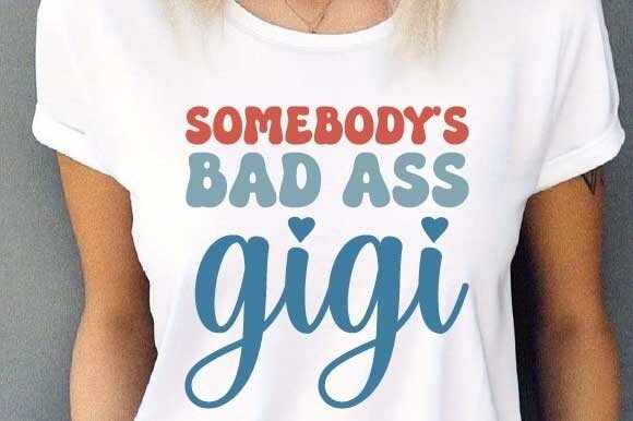 Review: Somebody s Bad Ass Gigi Svg